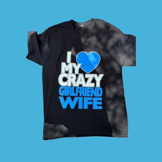 I Love My Crazy Girlfriend Wife T-Shirt